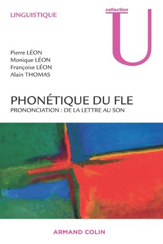 Phonétique du FLE: Prononciation : de la lettre au son - Pierre Léon