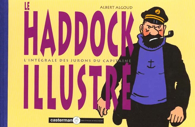 Livre Le Haddock illustré : L'intégrale des jurons du capitaine - Albert Algoud (Livre d'occasion)