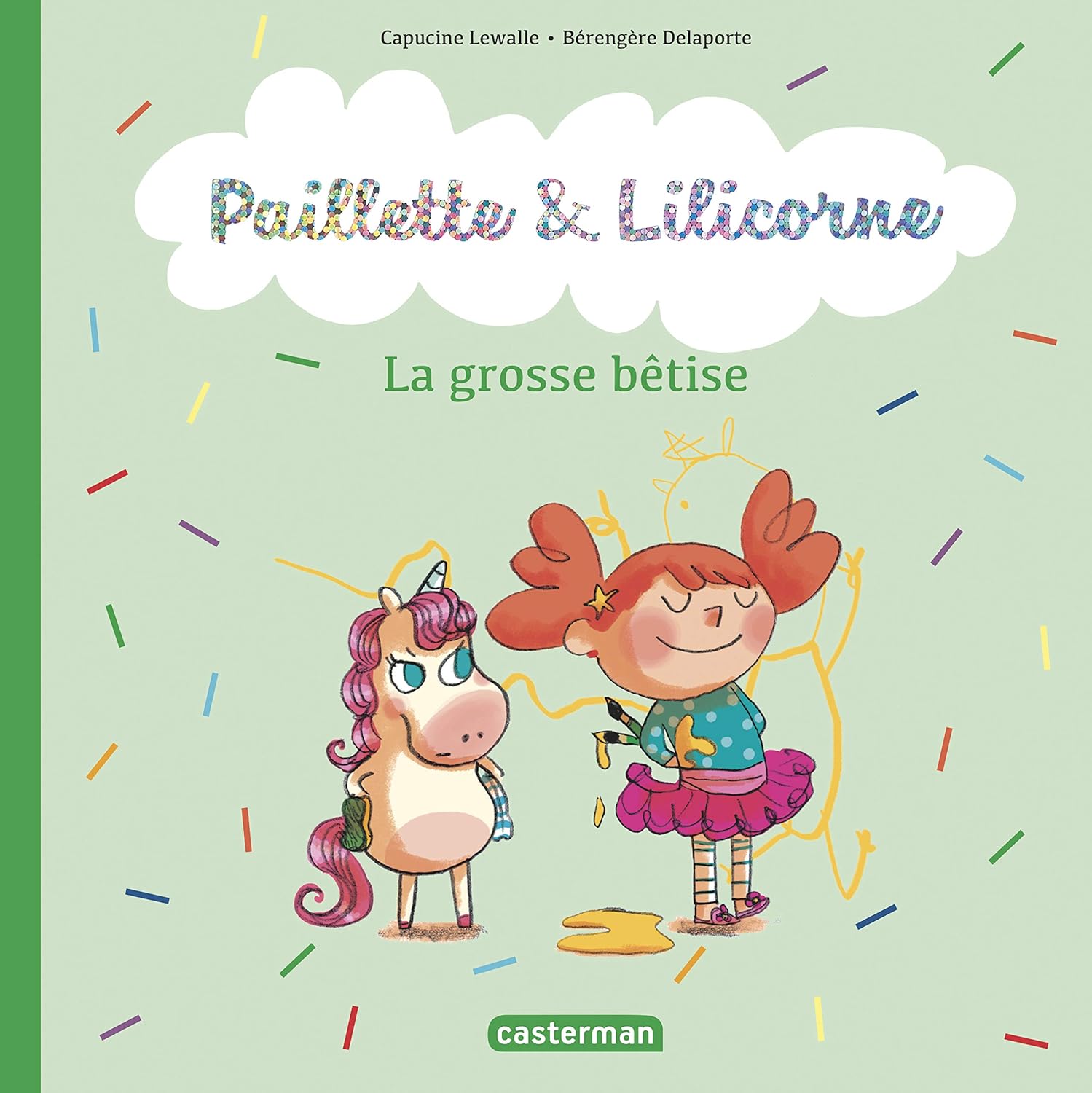 Paillette et Lilicorne # 3 : La grosse bêtise - Capucine Lewalle