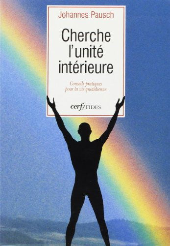 Livre Cherche l'unité intérieure conseils pratiques pour la vie quotidienne (Johannes Pausch)...