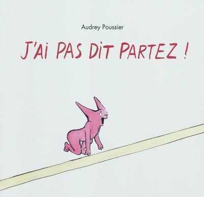 J'ai pas dit partez! - Audrey Poussier