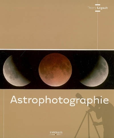 Livre ISBN 2212114729 Astrophotographie (Thierry Legault)