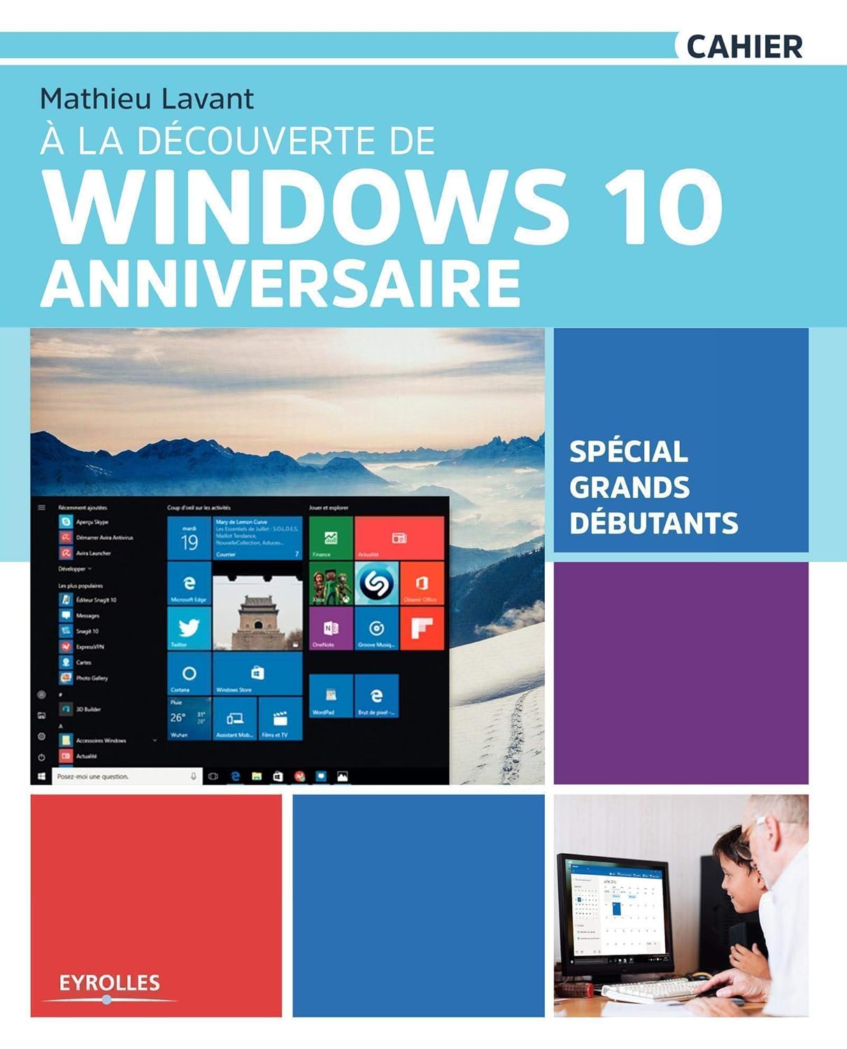 Livre À la découverte de Windows 10 Anniversaire : Spécial grands débutants - Mathieu Lavant (Liv...