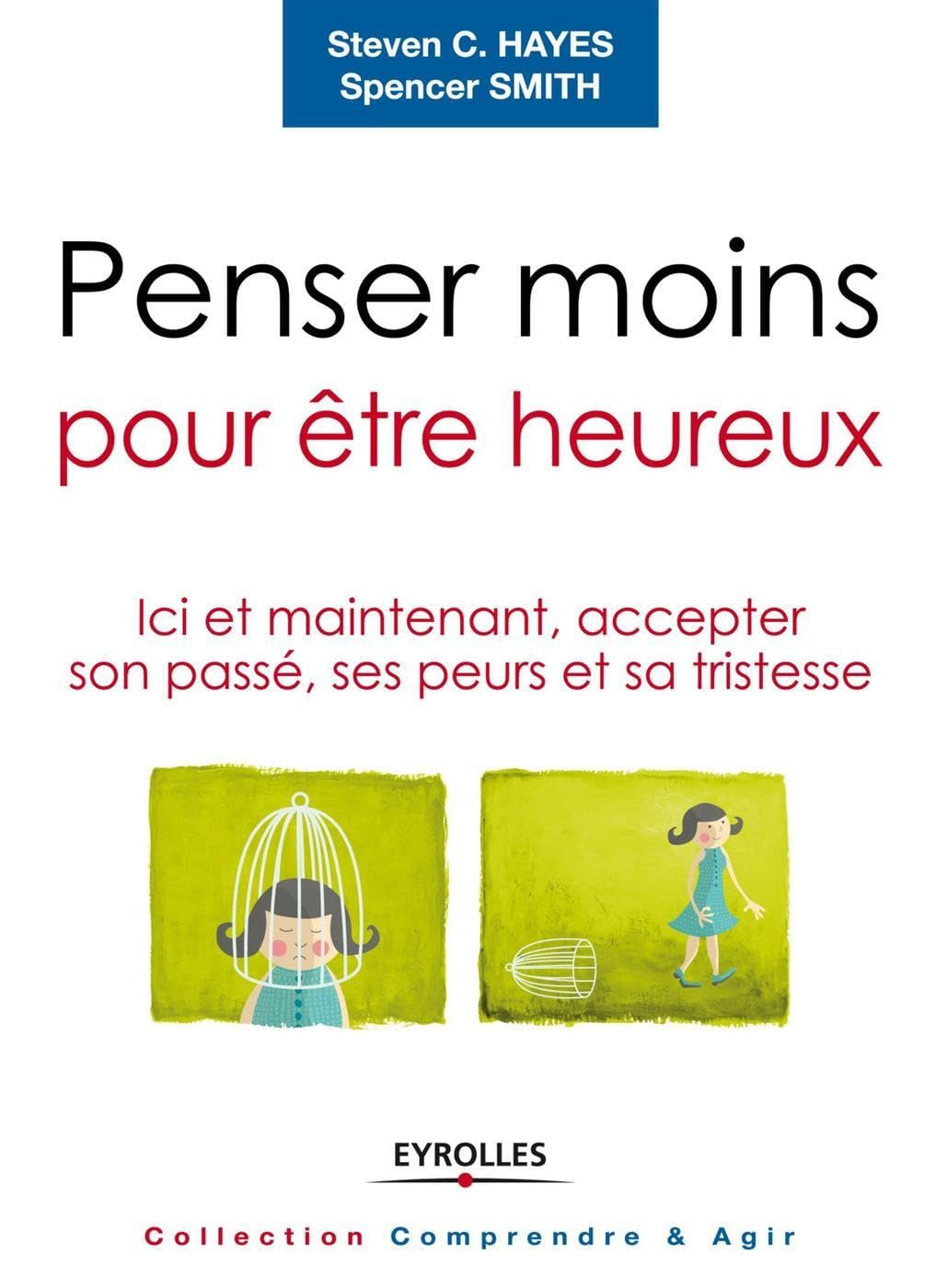 Livre ISBN 221255530X Penser moins pour être heureux : Ici et maintenant, accepter son passé, ses peurs et sa tristesse (Steven C. Hayes)