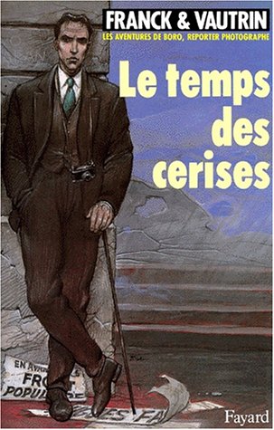 Livre Le temps des cerises : Les aventures de Boro, reporter photographe - Dan Franck (Livre d'oc...