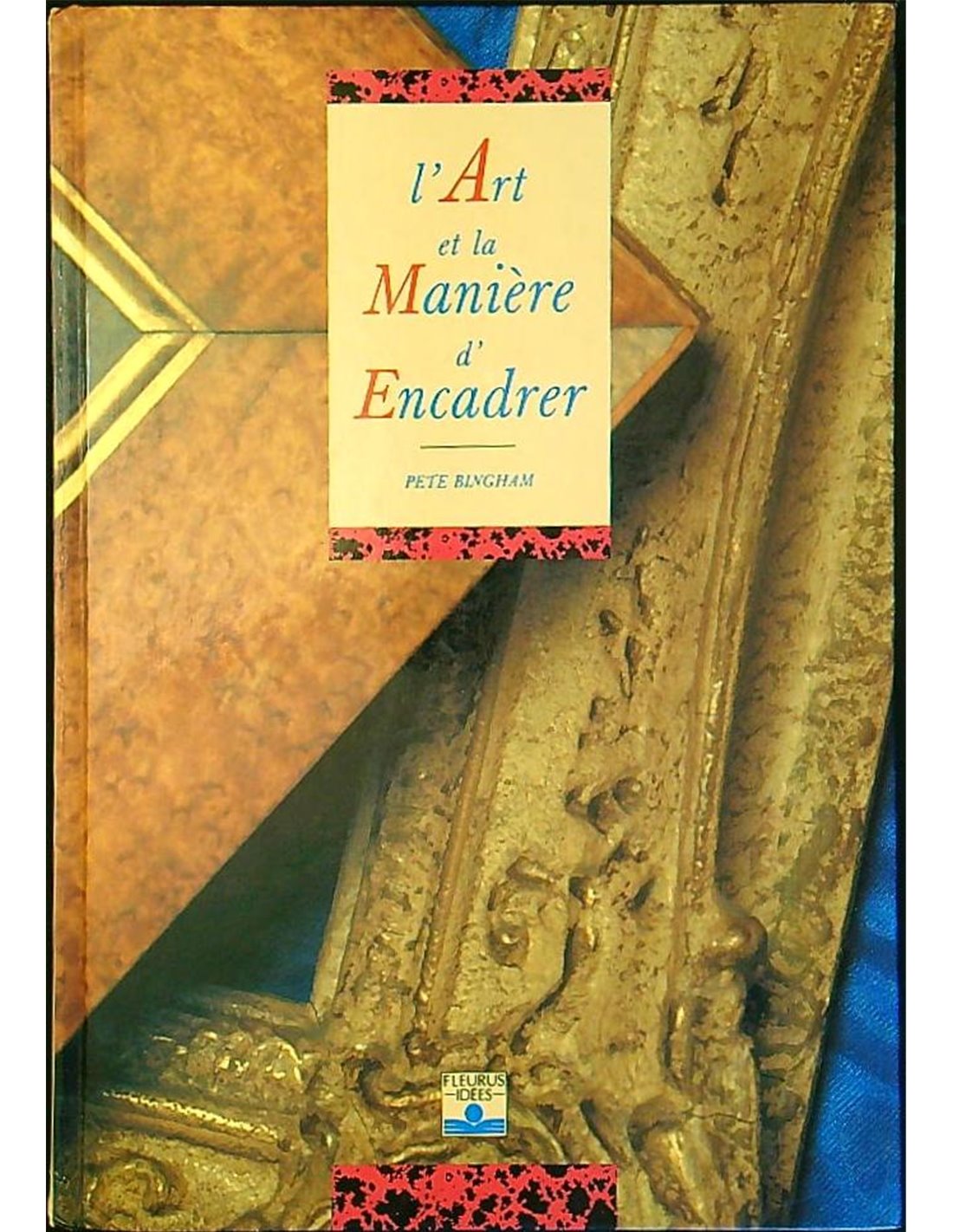 Livre L'art et la manière d'encadrer - Pete Bingham (Livre d'occasion) - ISBN 2215020326
