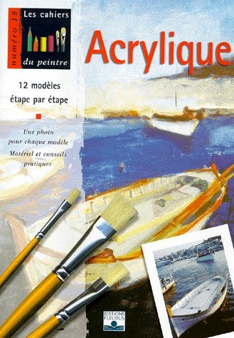 Les cahiers du peintre # 18 : Acrylique