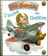 P'tit Garçon # 3 : L'avion de Gaston - Nathalie Bélineau