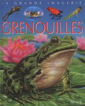 La grande imagerie : Les grenouilles - Cathy Franco