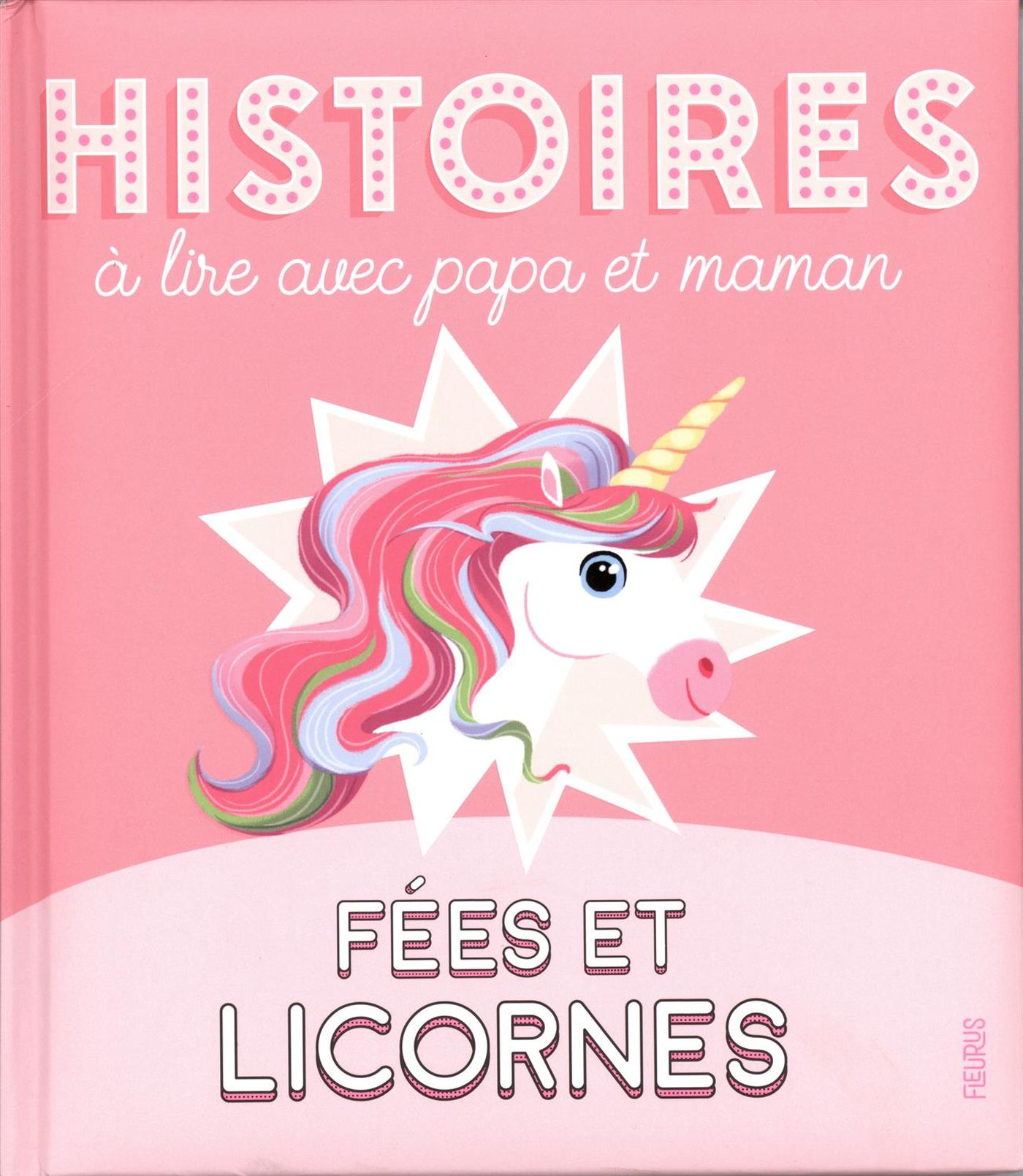 Histoires à lire avec papa et maman : Fées et licornes - Sophie de Mullenheim