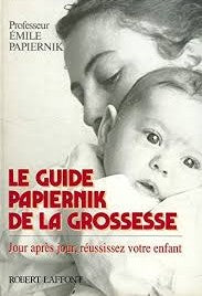 Livre Le guide Papiernik de la grossesse : Jour après jour, réussissez votre enfant - Émile Papie...