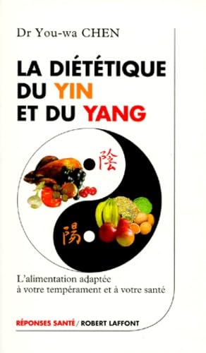 Livre La diététique du yin et du yang : L'alimentation adaptée à notre tempérament et à notre san...