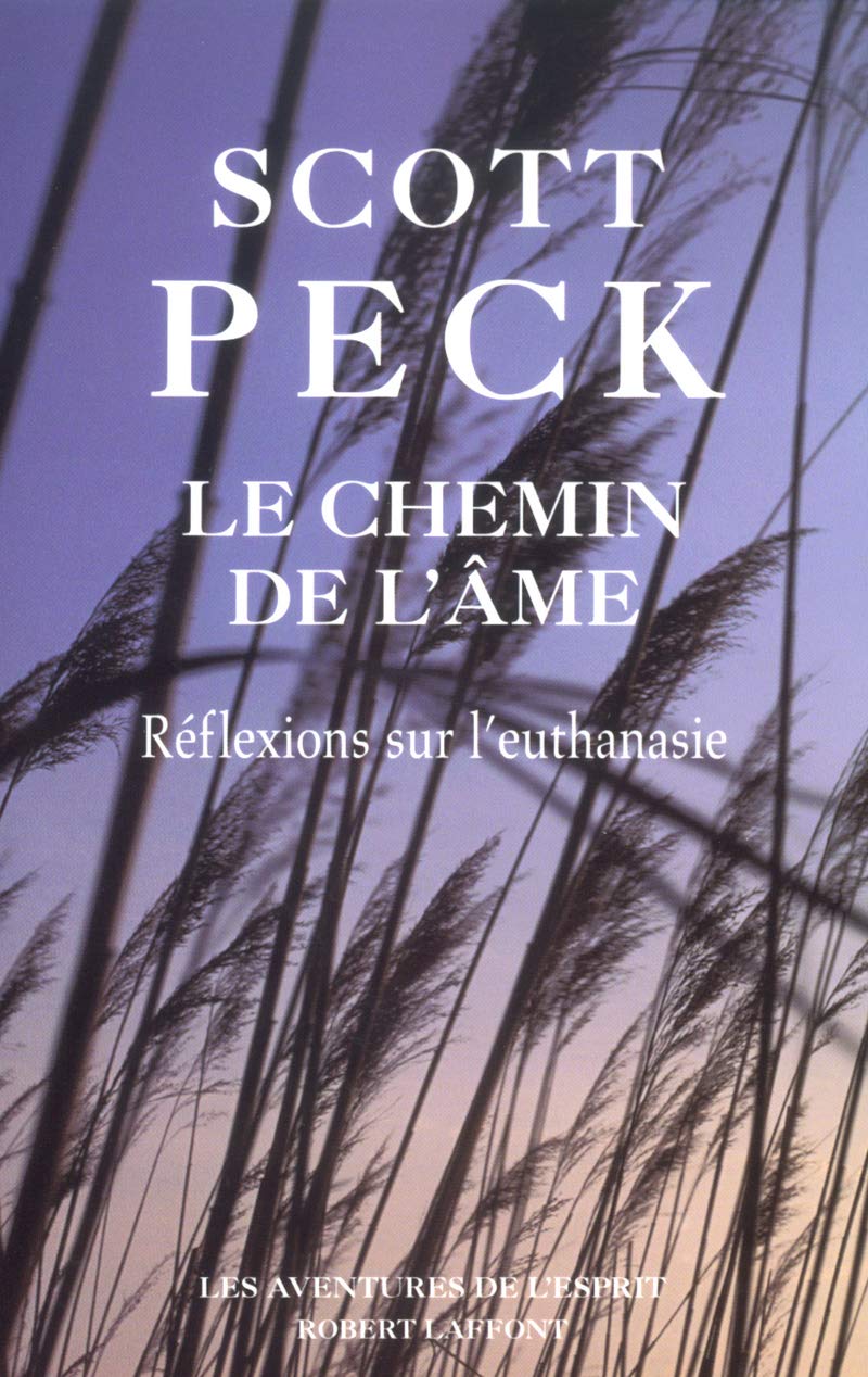 Les aventures de l'esprit : Le chemin de l'âme : Réflexions sur l'euthanasie - Scott Peck