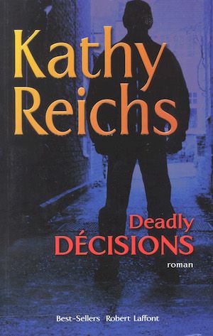 Deadly décisions - Kathy Reichs