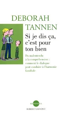 Livre Si je dis ça, c'est pour ton bien - Deborah Tannen (Livre d'occasion) - ISBN 2221095537