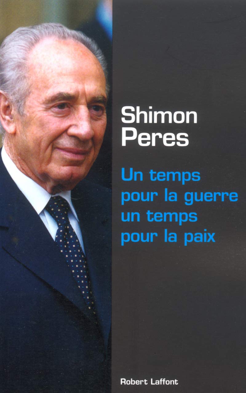 Un temps pour la guerre, un temps pour la paix - Shimon Peres