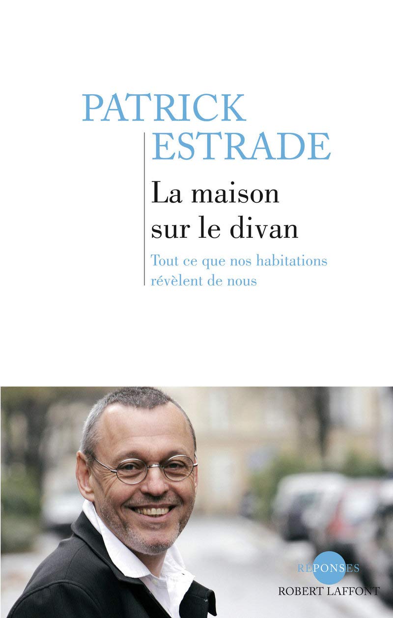 Livre La maison sur le divan : Tout ce que nos habitations révèlent de nous (Patrick Estrade)...