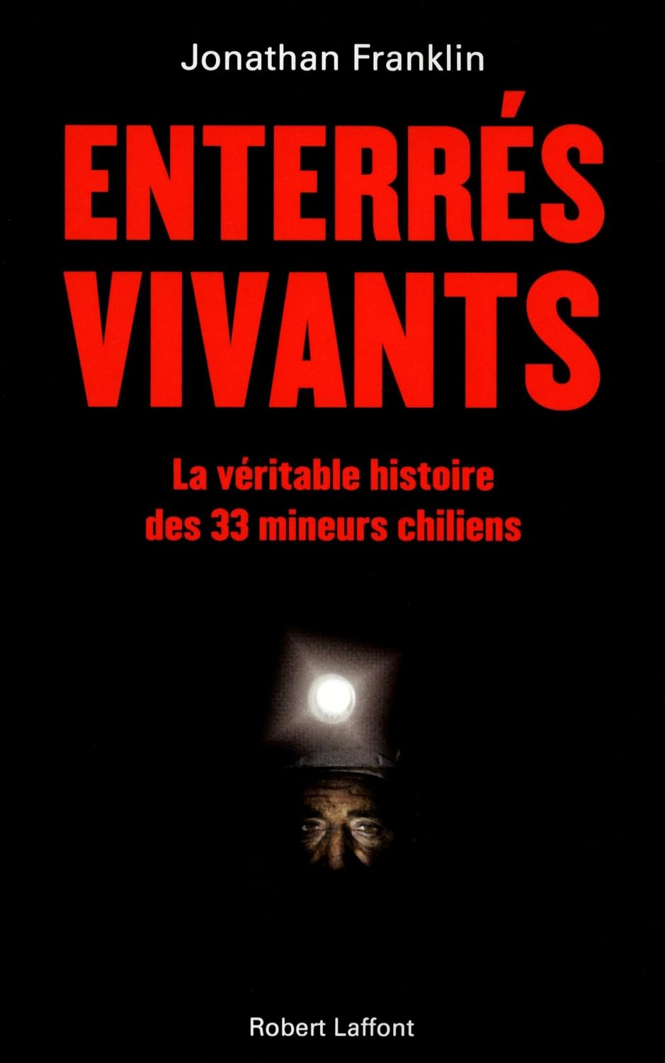 Livre Enterrés vivants : La véritable histoire des 33 mineurs chiliens - Jonathan Franklin (Livre...