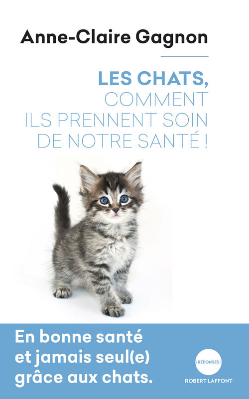 Livre Les chats, comment ils prennent soin de notre santé - Anne-Claire Gagnon (Livre d'occasion)...