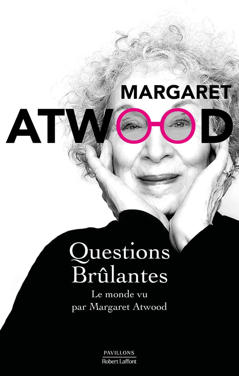 Questions brûlantes : Le monde vu par Margaret Atwood - Margaret Atwood