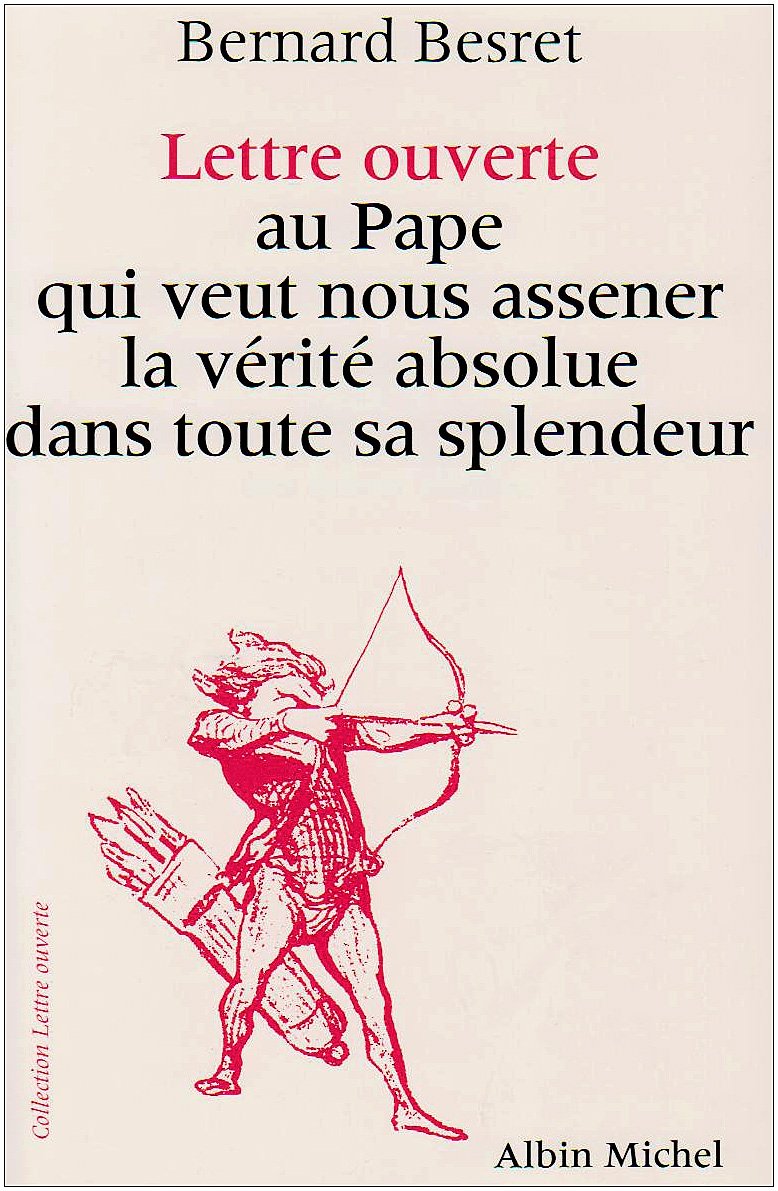 Livre Lettre ouverte au Pape qui veut nous assener la vérité absolue dans toute sa splendeur - Be...