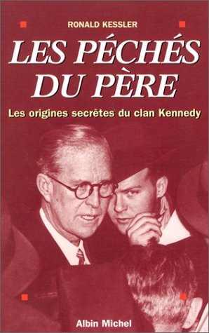 Livre Les péchés du père : Les origines secrètes du Clan Kennedy - Ronald Kessler (Livre d'occasi...