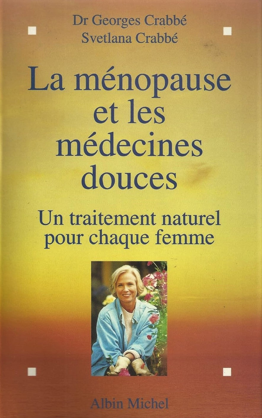 Livre La ménopause et les médecines douces : Un traitement naturel pour chaque femme - Dr. George...