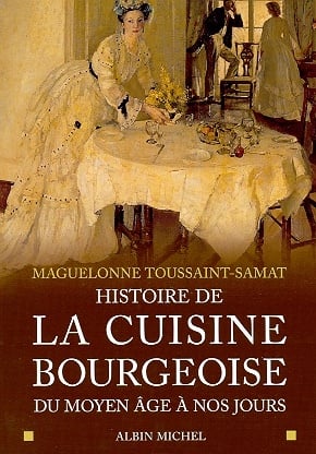 Livre Histoire de la cuisine bourgeoise du Moyen Âge à nos jours - Maguelonne Toussaint-Samat (Li...