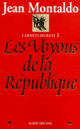 Carnets secrets # 1 : Les voyous de la République - Jean Montaldo