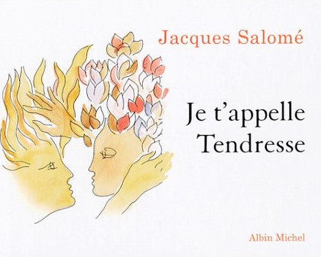 Livre Je t'appelle Tendresse - Jacques Salomé (Livre d'occasion)