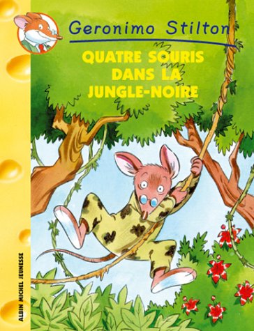 Geronimo Stilton # 9 : Quatre souris dans la jungle-noire - Geronimo Stilton