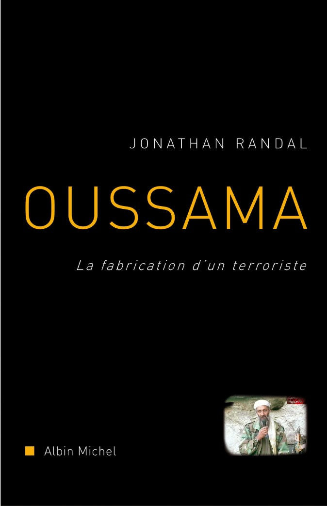Oussama: La fabrication d'un terroriste - Jonathan Randal