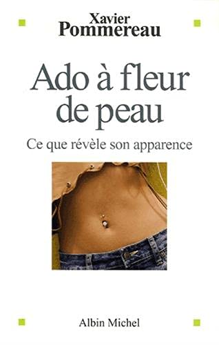 Livre Ado à fleur de peau : Ce que révèle son apparence - Xavier Pommereau (Livre d'occasion) - I...