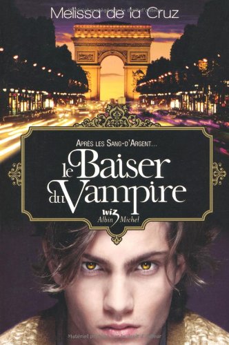 Livre Les vampires de Manhattan # 4 : Le baiser du vampire (Melissa De la Cruz) (Livre...