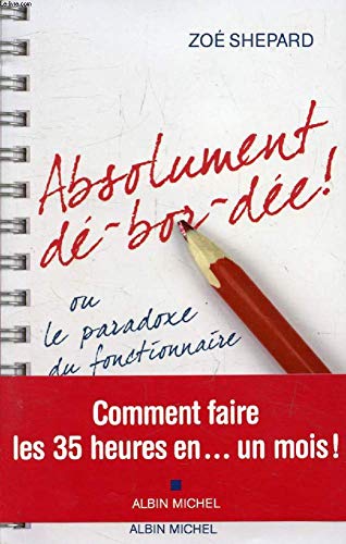 Livre Absolument dé-bor-dée!, ou, le paradoxe du fonctionnaire (Zoé Shepard) (Livre d'occasion)...