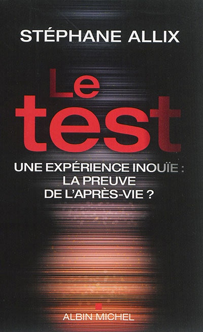 Livre Le test : Une expérience inouïe : La preuve de l'après-vie? - Stéphane Allix (Livre d'occas...