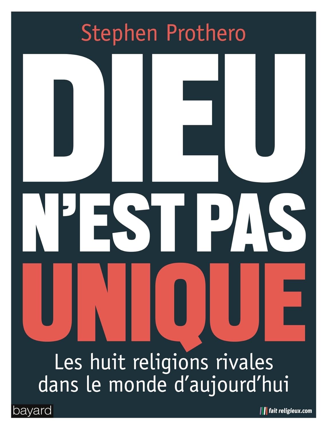 Livre Dieu n'est pas unique : Les huit religions rivales dans le monde d'aujourd'hui - Stephen R....