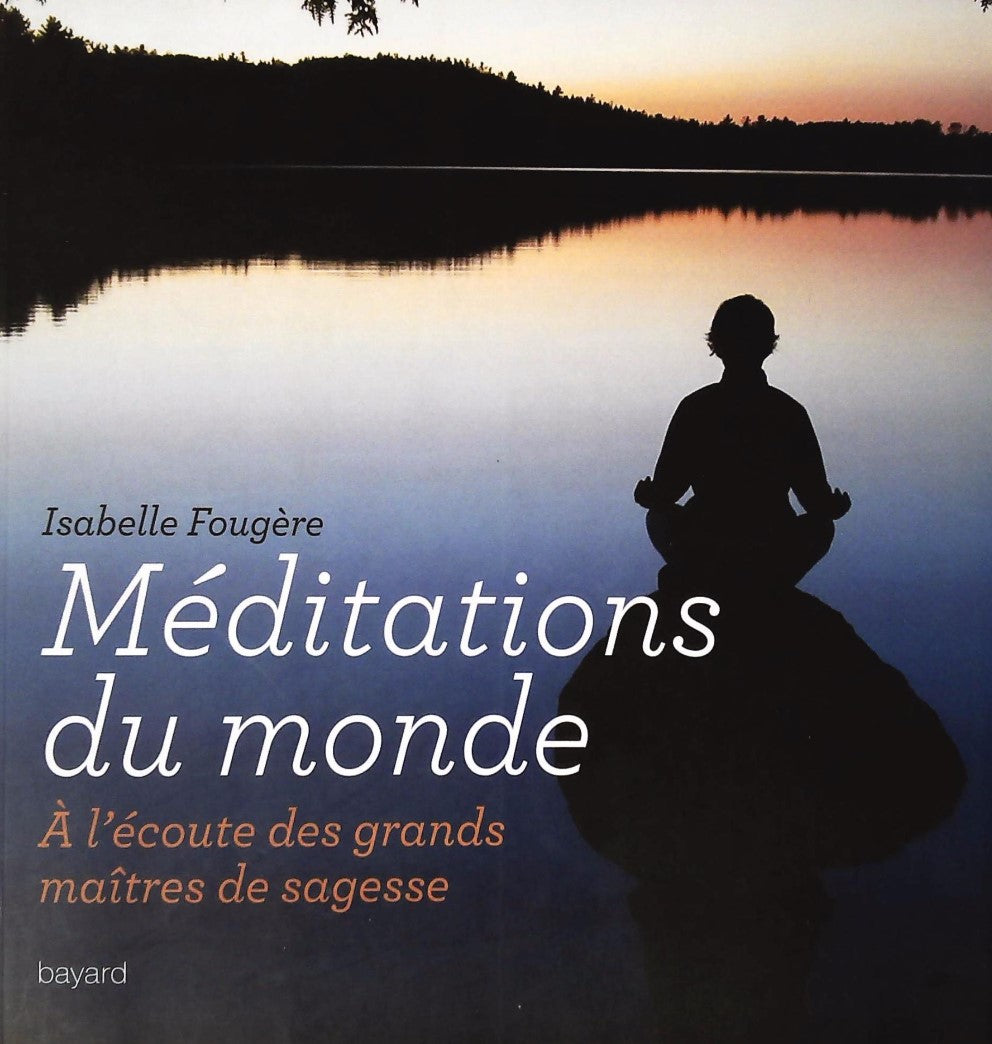 Livre Méditations du monde : À l'écoute des grands maîtres de sagesse - Isabelle Gougère (Livre d...