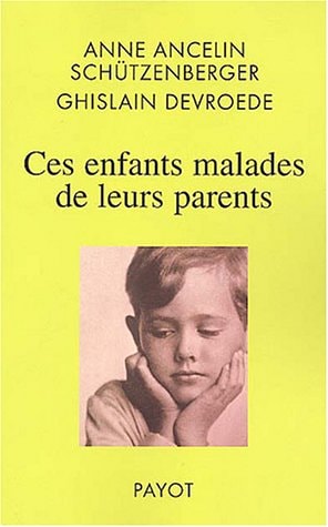 Livre Ces enfants malades de leurs parents (Ghislain Devroede / Anne Ancelin Schützenberger)...