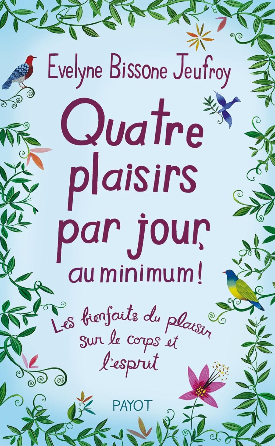 Livre Quatre plaisirs par jour, au minimum ! : Les bienfaits du plaisir sur le corps et l'esprit...