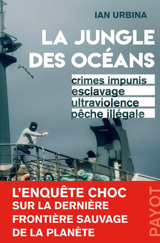 Livre La jungle des océans crimes impunis, esclavage, ultraviolence, pêche illégale (Ian Urbina)...