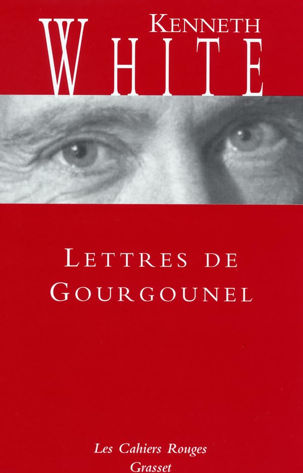 Les cahiers rouges : Lettres de Gourgounel - Kenneth White