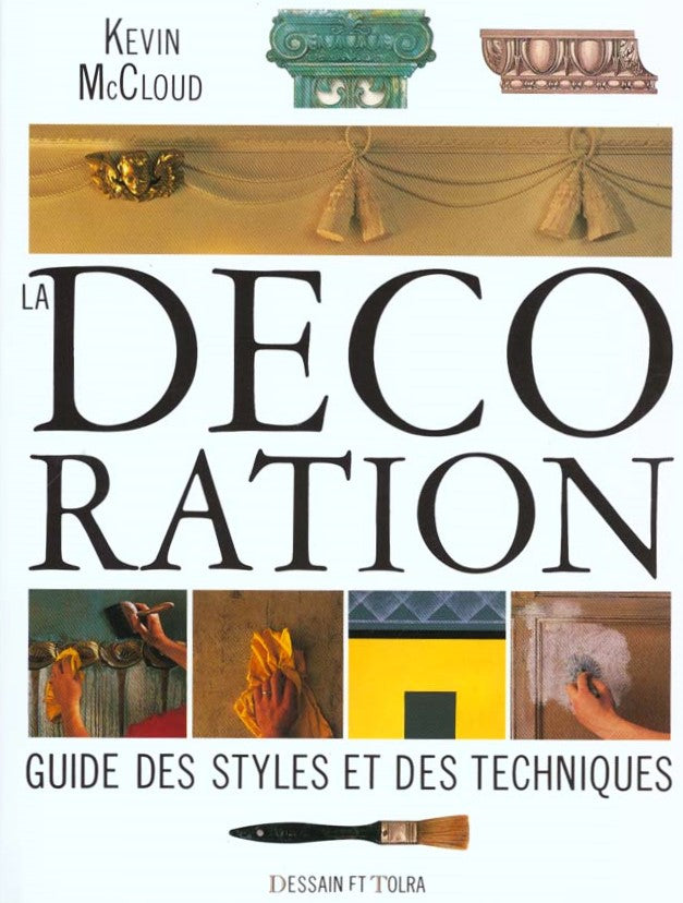 La décoration : Guide des styles et des techniques - Kevin MacCloud