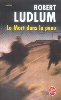 La mort dans la peau - Robert Ludlum