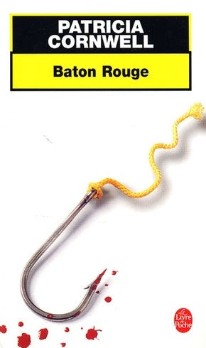 Livre Baton Rouge : Une enquête de Kay Scarpetta - Patricia Cornwell (Livre d'occasion) - ISBN 22...