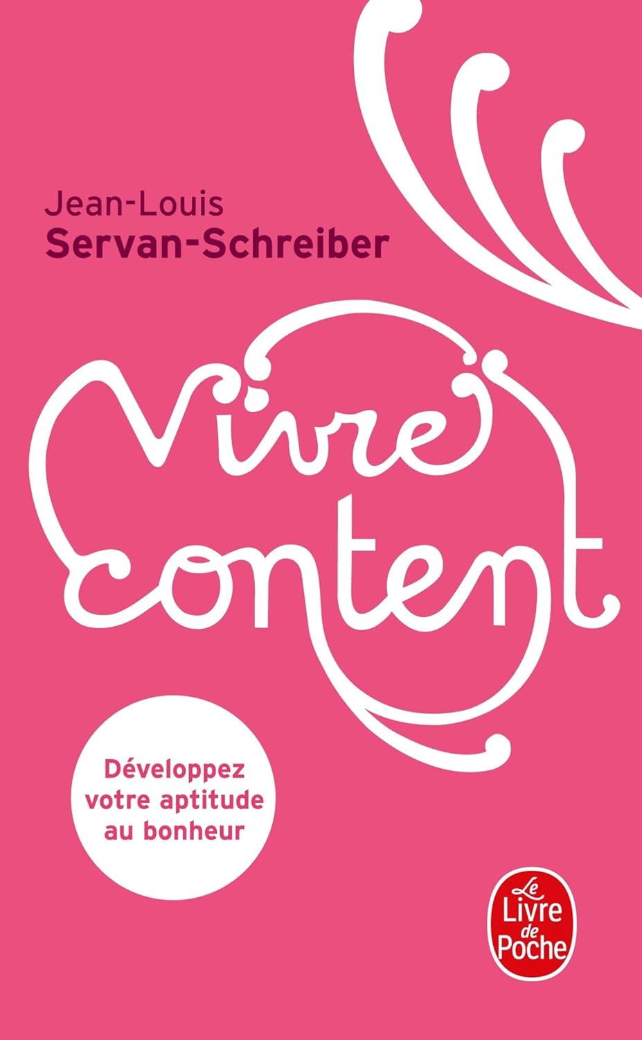 Livre Vivre content : Développez votre aptitude au bonheur - Jean-Louis Servan-Schreiber (Livre d...