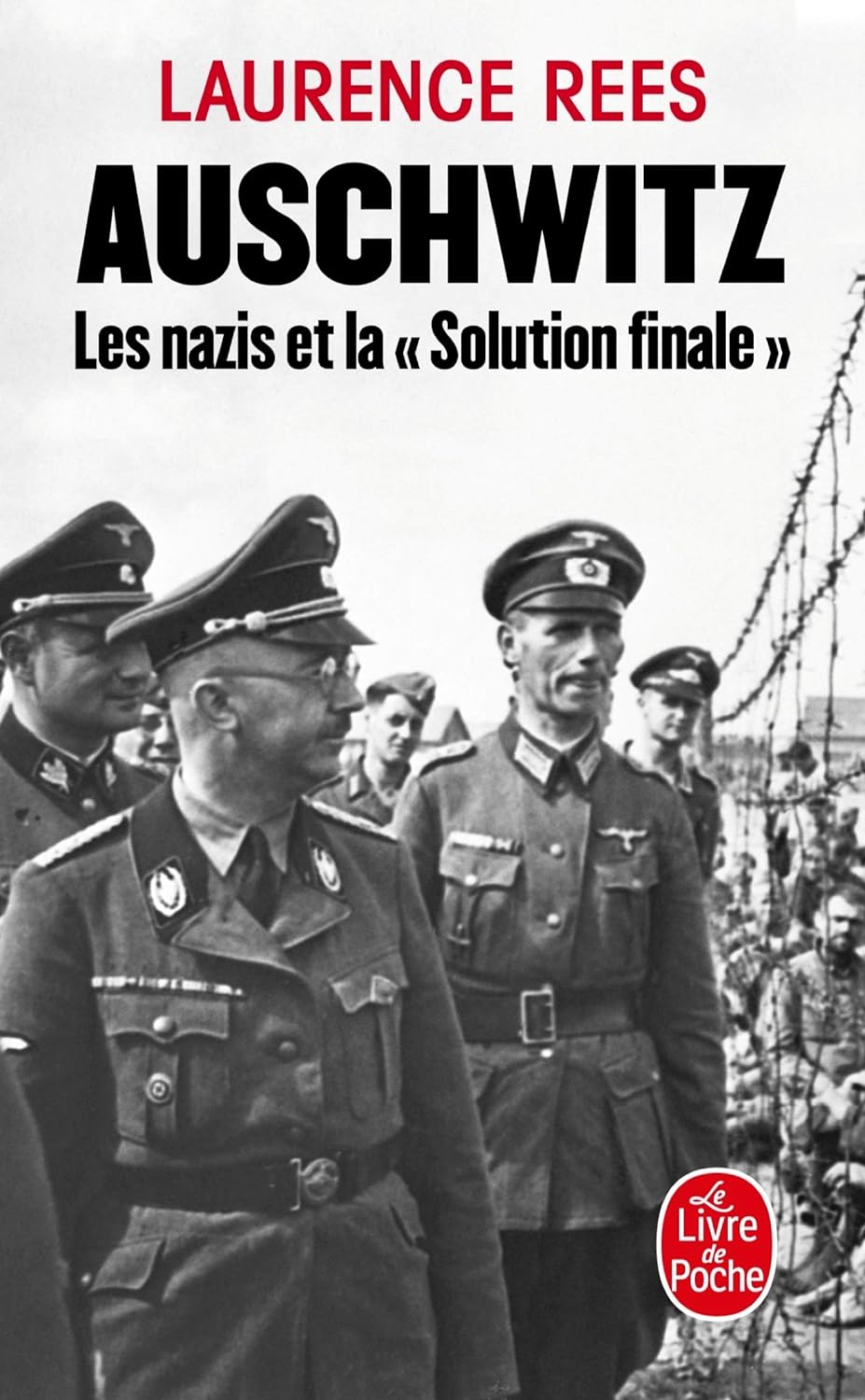Auschwitz : Les nazis et la "solution finale" - Leaurence Rees