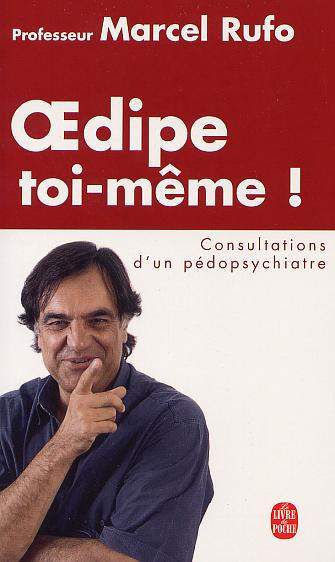 Oedipe toi-même : Consultations d'un pédopsychiatre - Marcel Rufo