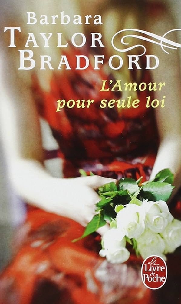 Livre L'amour pour seule loi roman - Barbara Taylor Bradford (Livre d'occasion) - ISBN 225316013X