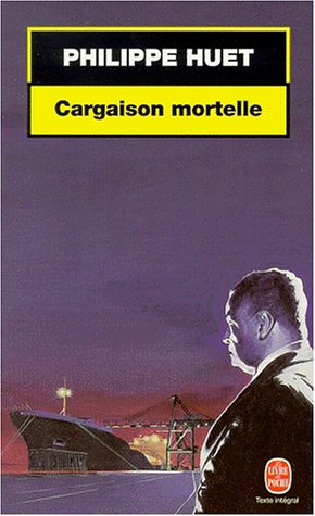Livre Cargaison mortelle - Philippe Huet (Livre d'occasion) - ISBN 2253170755